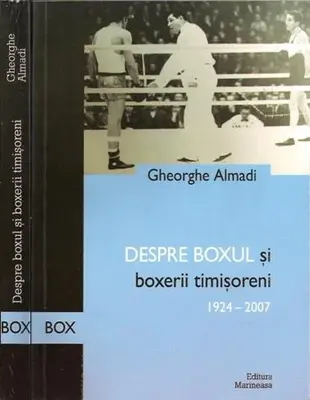 Despre boxul si boxerii timisoreni 1924-2007