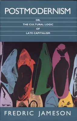 Postmodernismul sau logica culturala a capitalismului tirziu